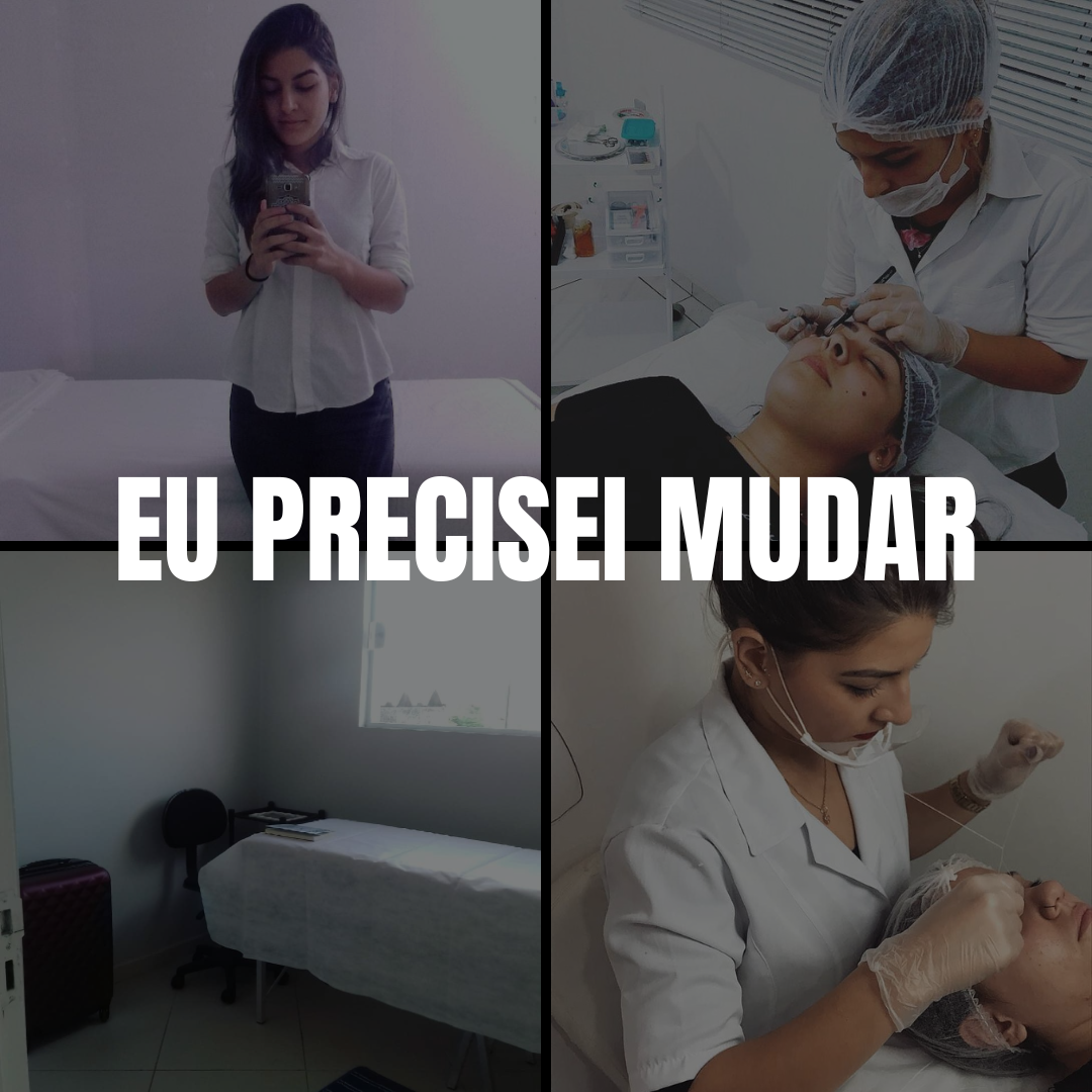 Quatro imagens de realização de procedimentos estéticos com o texto 'Eu precisei mudar'